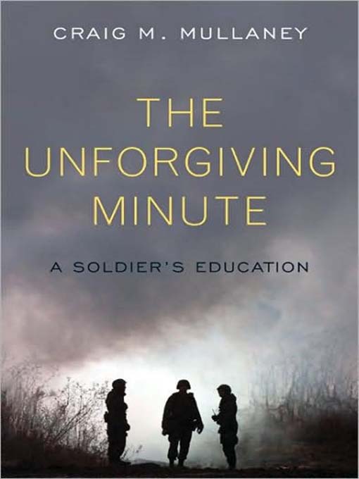 Title details for The Unforgiving Minute by Craig M. Mullaney - Wait list